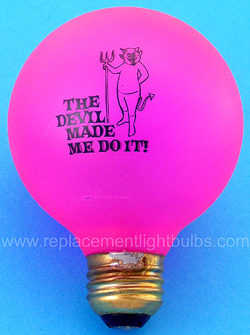 Duro-Lite 4655 15W 120-125V G25 Pink Globe "The Devil Made Me Do It!" E26 Medium Screw Base Light Bulb